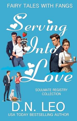 Serving Into Love: Soulmate Registry by D.N. Leo