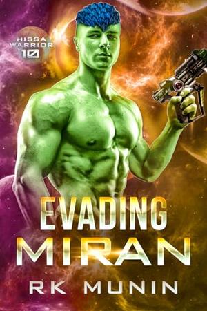 Evading Miran: MF, Alien Romance, HIssa Warrior: Book 10 by RK Munin