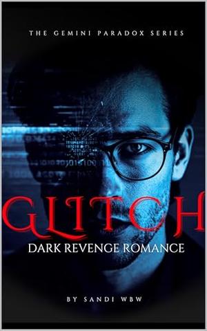 GLITCH: Love Is System Error (THE GEMINI PARADOX #2)