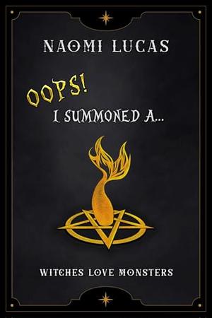 Oops! I Summoned A Demonic Merman (Witches Love Monsters) by Naomi Lucas