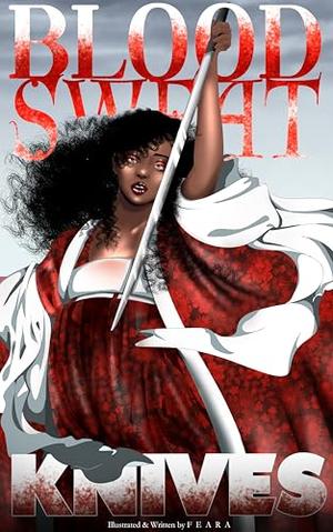 Blood, Sweat & Knives by Feara W