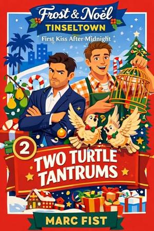 Two Turtle Tantrums: First Kiss After Midnight by Marc Fist