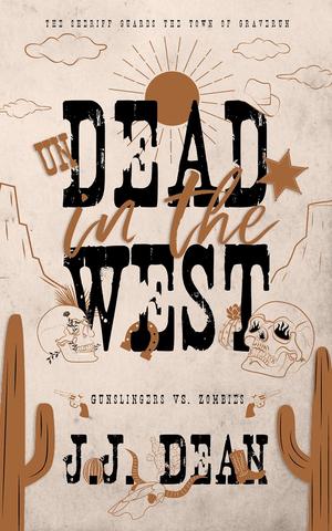 Undead In The West: Guarding Graverun by J.J. Dean