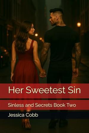 Her Sweetest Sin: Sinless and Secrets Book Two by JESSICA COBB