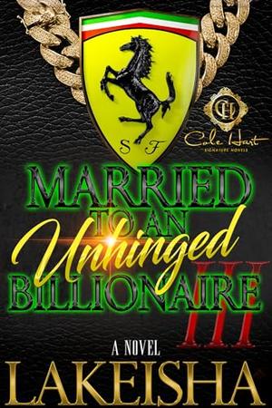 Married To An Unhinged Billionaire 3: The Finale by LaKeisha