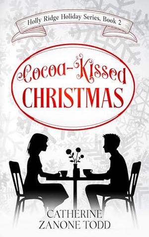 Cocoa-Kissed Christmas: Small Town Holiday Neurodivergent Romance by Catherine Zanone Todd