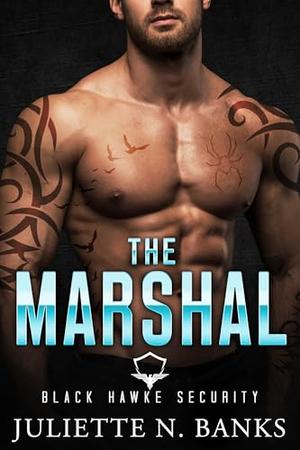 The Marshal: Steamy Military Romance by Juliette N. Banks