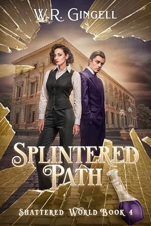 Splintered Path by W.R. Gingell