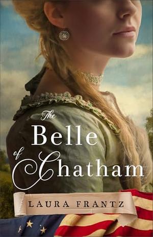 The Belle of Chatham by Laura Frantz