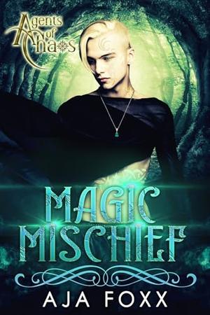 Magic Mischief by Aja Foxx