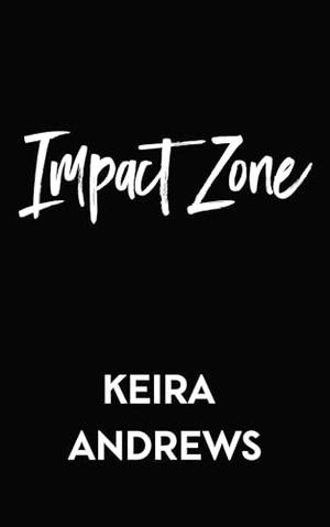 Impact Zone by Keira Andrews