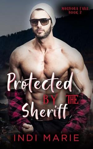 Protected by the Sheriff by Indi Marie