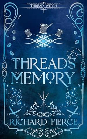 Threads of Memory by Richard Fierce