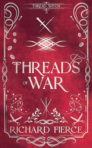 Threads of War by Richard Fierce