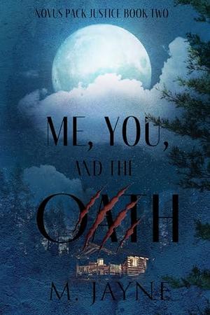 Me, You, and the Oath by M. Jayne