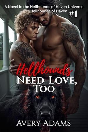 Hellhounds Need Love, Too by Avery Adams
