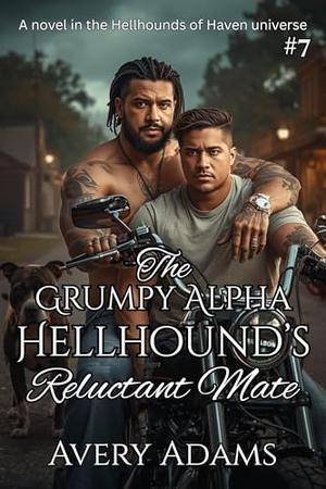 The Grumpy Alpha Hellhound's Reluctant Mate by Avery Adams
