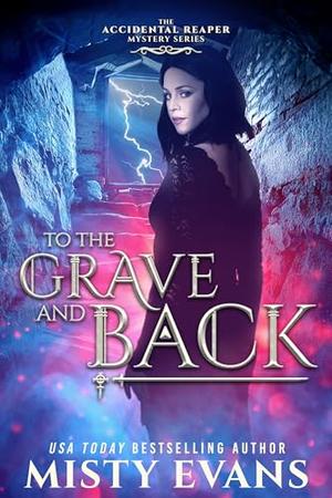 To The Grave And Back by Misty Evans