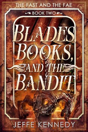 Blades, Books, and the Bandit by Jeffe Kennedy