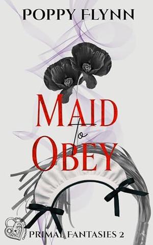 Maid to Obey by Poppy Flynn