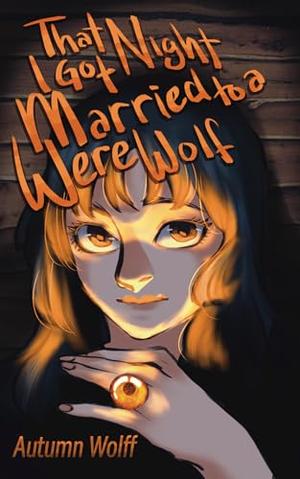 That Night I Got Married to a Werewolf by Autumn Wolff