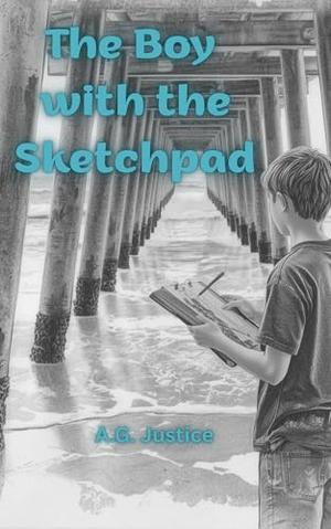 The Boy With the Sketchpad: The Love That Waited by A.G. Justice