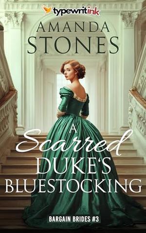A Scarred Duke’s Bluestocking: A Historical Regency Romance Novel by Amanda Stones