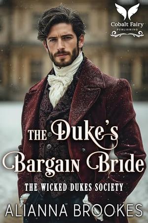 The Duke’s Bargain Bride: A Historical Regency Romance Novel by Alianna Brookes