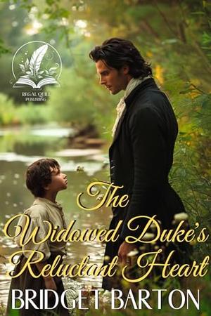 The Widowed Duke's Reluctant Heart: A Historical Regency Romance Novel by Bridget Barton