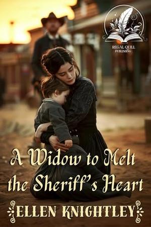 A Widow to Melt the Sheriff’s Heart: A Historical Western Romance Novel by Ellen Knightley