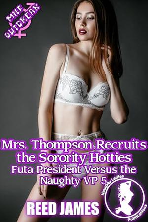 Mrs. Thompson Recruits the Sorority Hotties by Reed James