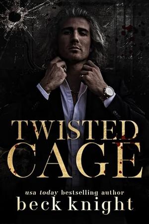 Twisted Cage by Beck Knight
