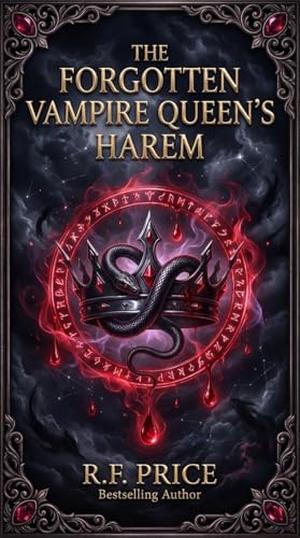 The Forgotten Vampire Queen's Harem: A Reverse Harem Vampire Romantasy: The Blood Sovereign's Reverse Harem Vampire Romantasy Saga Book 1 by R.F. Price