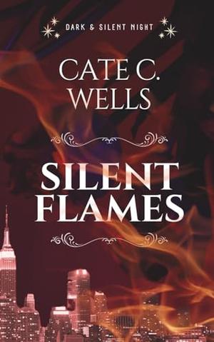 Silent Flames by Cate C. Wells
