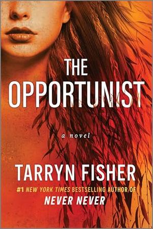 The Opportunist: An Unconventional, Second Chance Love Story by Tarryn Fisher