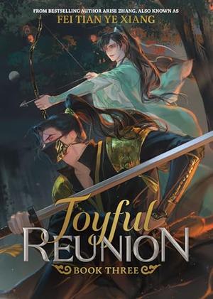 Joyful Reunion (Novel) Vol. 3 (Joyful Reunion (Novel) #3) by Fei Tian Ye Xiang