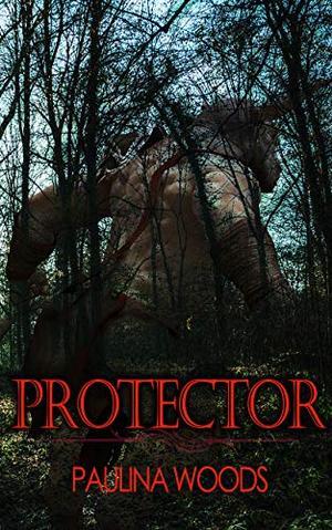 Protector by Paulina Woods