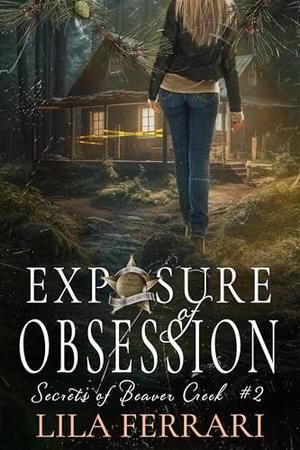Exposure of Obsession: Secrets of Beaver Creek by Lila Ferrari