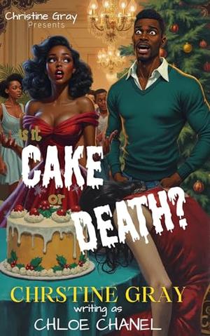 Is It Cake or Death?: A LaRoy Jones Mystery: A Cozy Christmas Mystery Romance, Holiday RomCom, Enemies to Lovers Romance, Detectives Romance by Christine Gray, Chloé Chanel