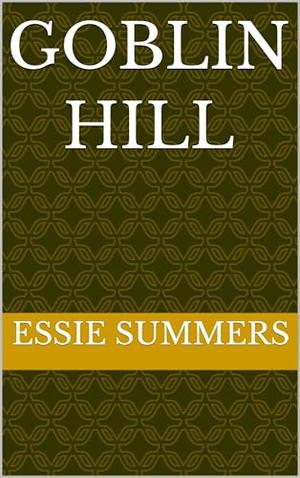 Goblin Hill (Collected Works of Essie Summers #40)