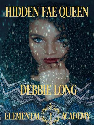 Hidden Fae Queen (Elemental Academy #1)