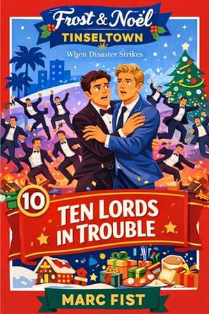 Ten Lords In Trouble: When Disaster Strikes (Frost & Noel Tinsel Town #10)
