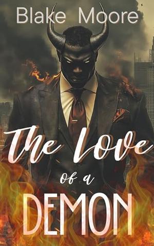 The Love of a Demon by Blake Moore