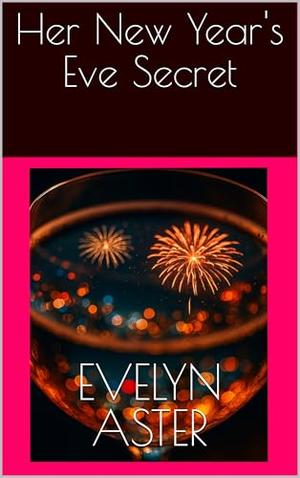 Her New Year's Eve Secret by Evelyn Aster