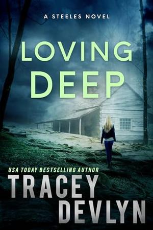 Loving Deep: A Romantic Suspense Novel by Tracey Devlyn, Steele Ridge