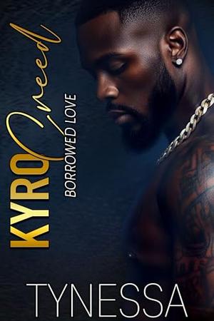 Kyro Creed: BORROWED LOVE by Tynessa