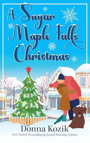A Sugar Maple Falls Christmas by Donna Kozik