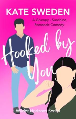 Hooked By You (Wilder Horizons #3)