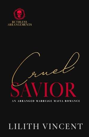 Cruel Savior: An Arranged Marriage Mafia Romance by Lilith Vincent