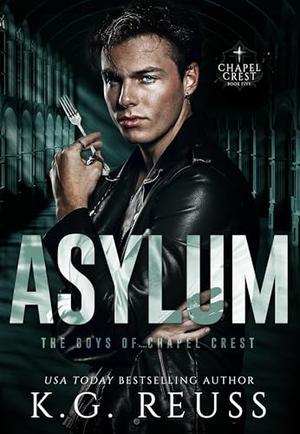 Asylum: A Dark Asylum Bully Romance by K.G. Reuss